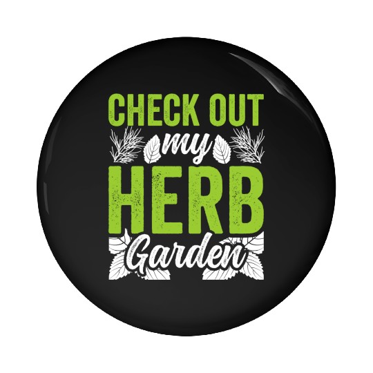 Check Out My Herb Garden Gardening Herbs Herbalist Pin Buttons