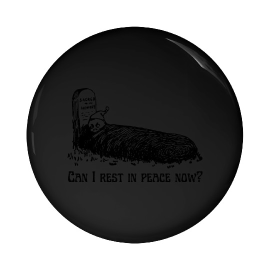 Can I Rest In Peace Now? Skeleton Trying To Sleep Pin Buttons