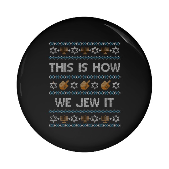 Ugly Hanukkah This Is How We Jew It Pin Buttons