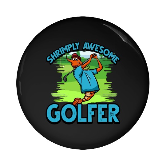 Funny Shrimp/Prawn Pun Golfer. Shrimply Awesome Pin Buttons