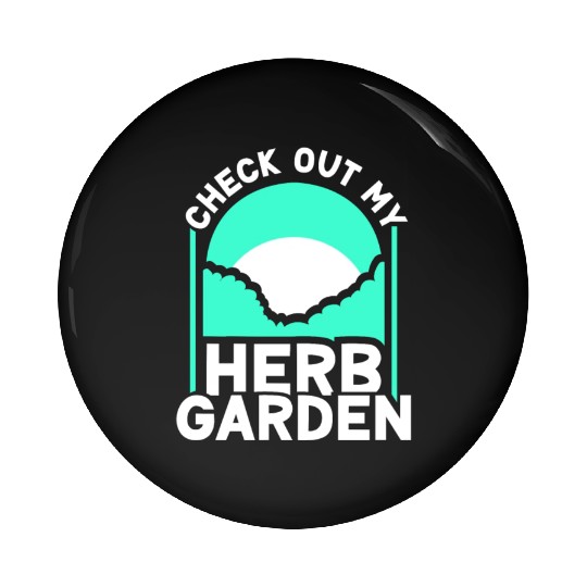 Check Out My Herb Garden Gardening Herbalist Herbs Pin Buttons