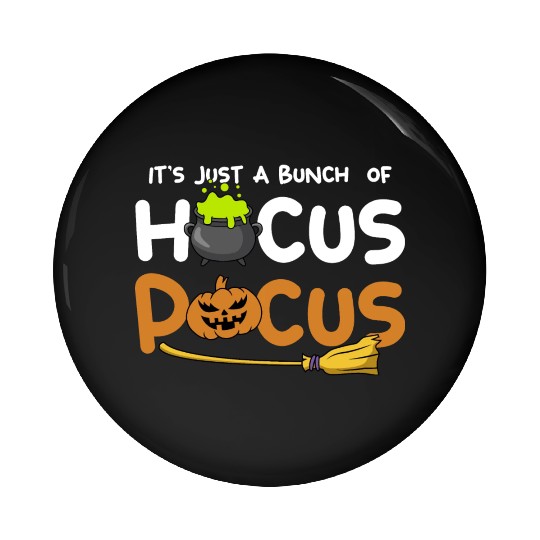 It's Just A Bunch Of Hocus Pocus Pumpkin Halloween Pin Buttons