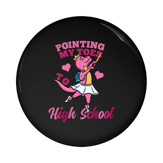 Pointing My Toes To High School Girls Pin Buttons