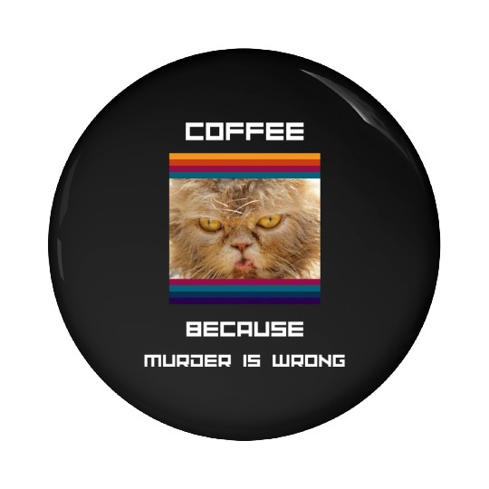 Coffee Because Murder Is Wrong Pin Buttons