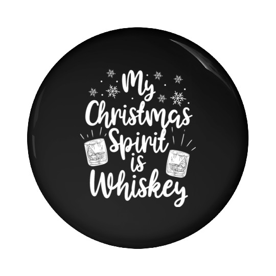 My Christmas Spirit Is Whiskey Funny Holiday Gift Pin Buttons