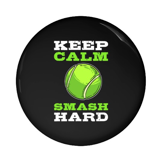 Keep Calm, Smash Hard Tennis Tennis Player Pin Buttons