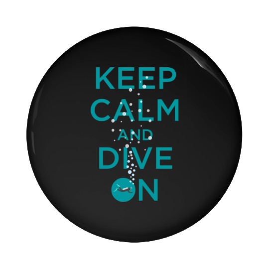 KEEP CALM AND DIVE ON Pin Buttons
