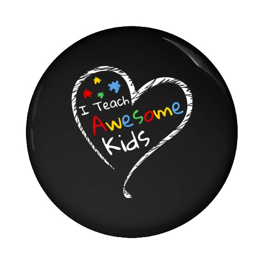 I Teach Awesome Kids Autism Special Ed Teacher Pin Buttons