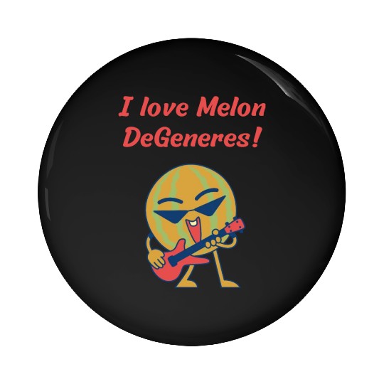 I love Melon DeGeneres Pin Buttons