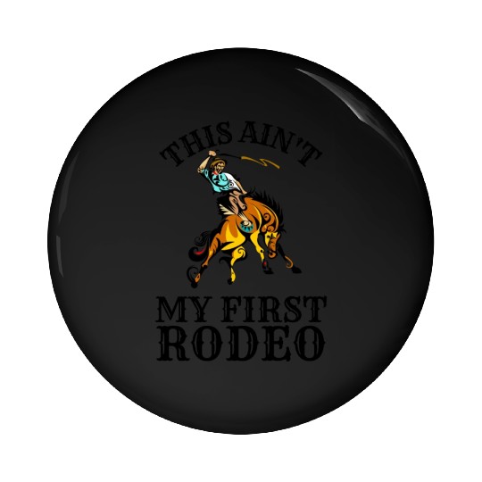 This is not my first rodeo Pin Buttons