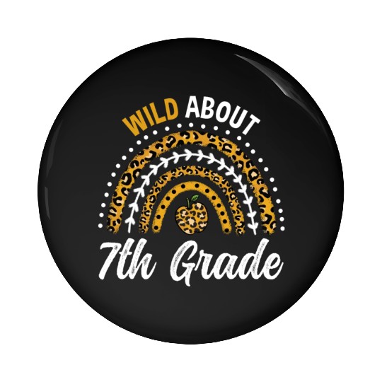 Wild About 7th Grade Teacher Rainbow Pin Buttons