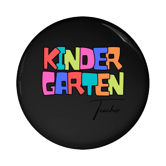 Kindergarten Teacher Pin Buttons