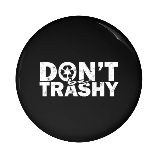 Don’t be trashy - nature Pin Buttons