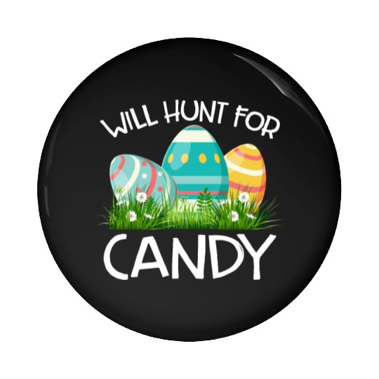 Will Hunt For Candy Funny Easter Gift Pin Buttons