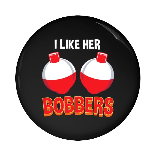 I Like Her Bobbers For Fishing Lover Pin Buttons