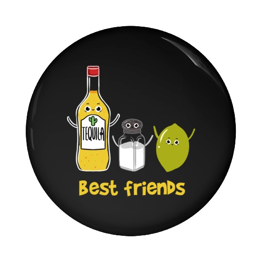 Tequila Best friends for Tequila Lover Pin Buttons