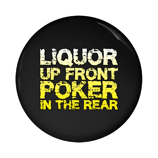 Liquor Up Front, Poker In The Rear Pin Buttons