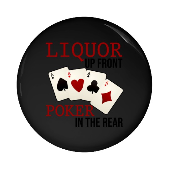 Liquor Up Front, Poker In The Rear 3 Pin Buttons