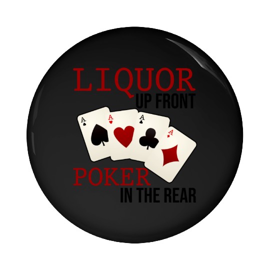 Liquor Up Front, Poker In The Rear 3 Pin Buttons