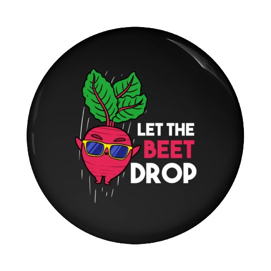 Let The Beet Drop For Vegetable Lover Pin Buttons