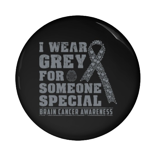 I Wear Grey For Someone Special Brain Cancer Aware Pin Buttons
