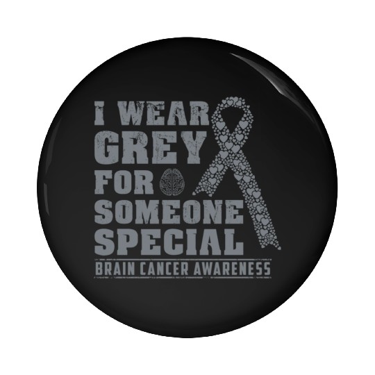 I Wear Grey For Someone Special Brain Cancer Aware Pin Buttons