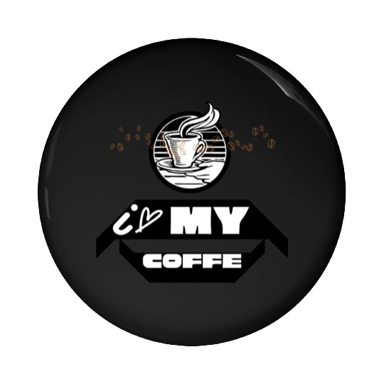 I LOVE MY coffee design Pin Buttons