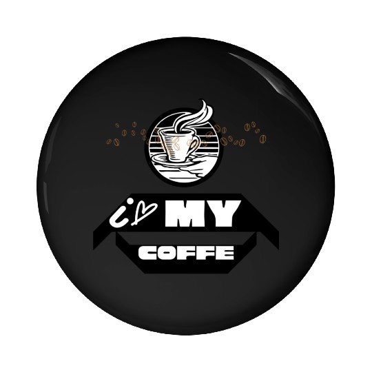 I LOVE MY coffee design Pin Buttons