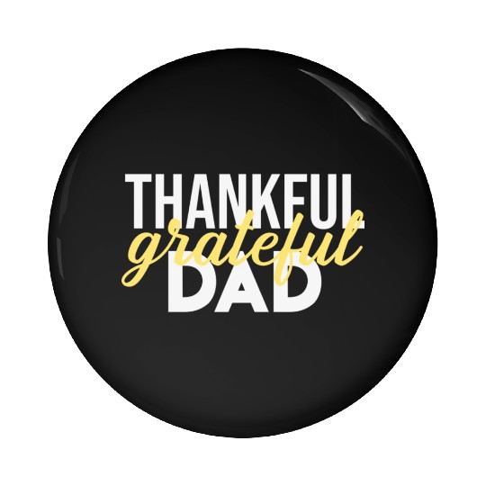 Thankful Grateful Dad Thanksgiving Pin Buttons