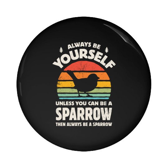 Always Be Yourself Sparrow 01a Pin Buttons