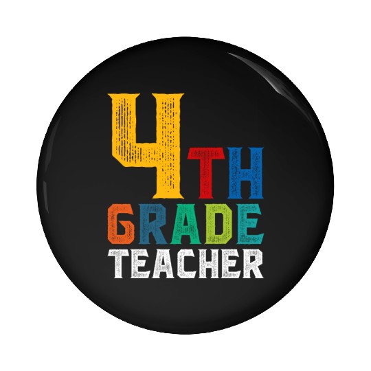 4th Grade Teacher Pin Buttons