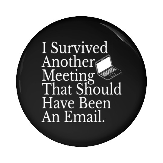 Office Employee Funny I Survived Another Meeting Pin Buttons