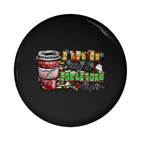 I Run On Coffee And Christmas Cheer Pin Buttons