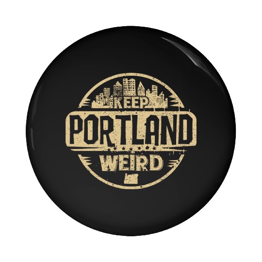 Keep Portland Oregon Weird Funny Pin Buttons