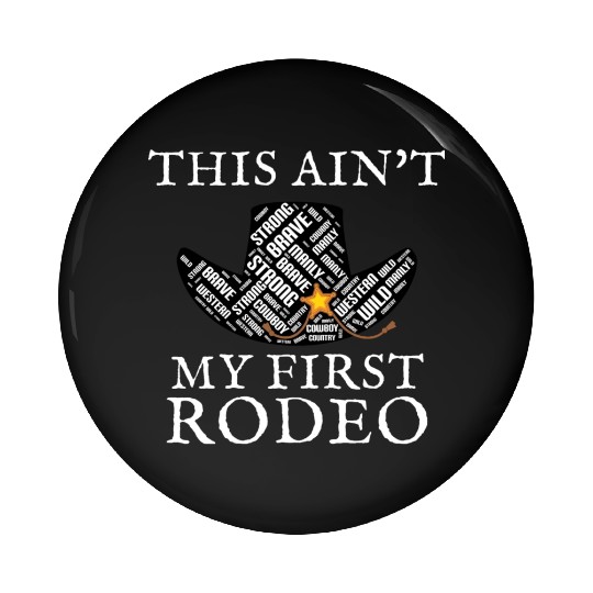 THIS AIN'T MY FIRST RODEO Pin Buttons