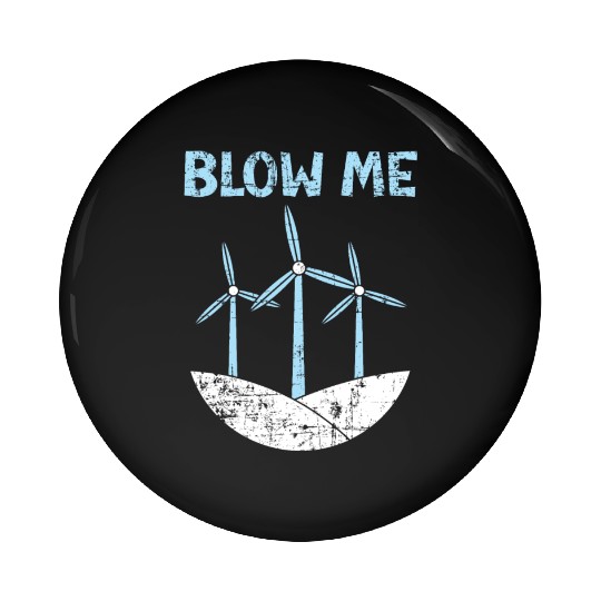 Blow Me Wind Renewable Energy Windtech Windmill Pin Buttons