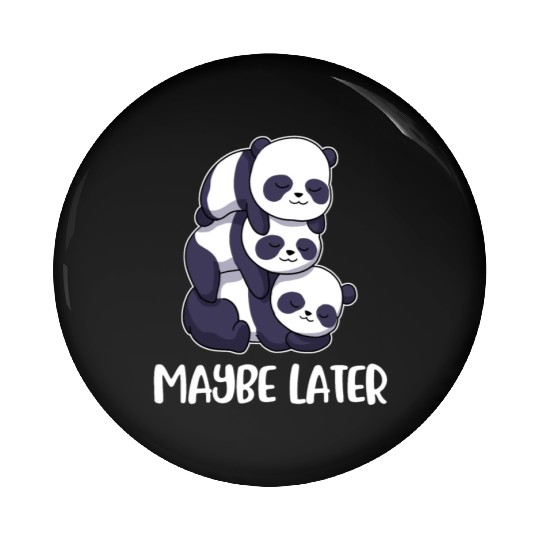 Maybe Later Panda Funny Panda Gift Pin Buttons