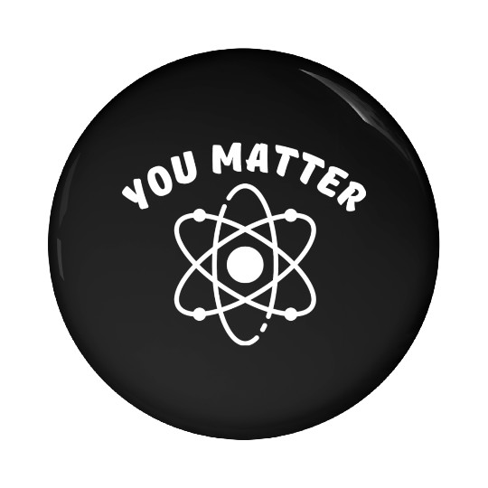 You Matter - Science Pin Buttons, You Energy Pin Buttons