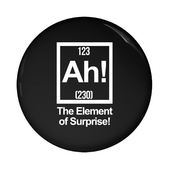 AH! THE ELEMENT OF SURPRISE! Pin Buttons
