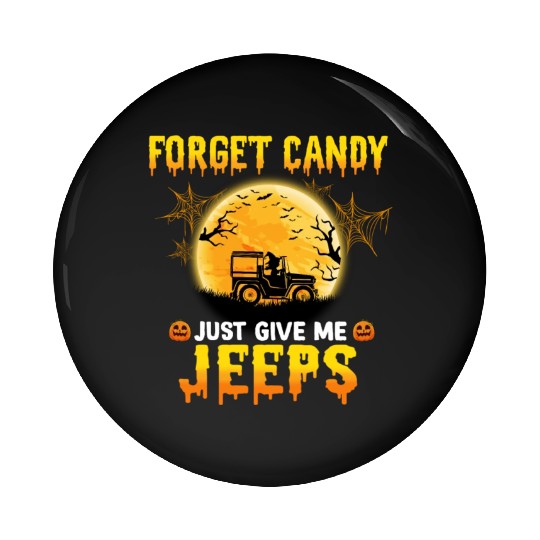 Forget Candy Just Give Me Jeeps Witch Jeep Driver Pin Buttons