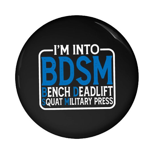 Im Into BDSM Bench Squat Deadlift Military Press15 Pin Buttons