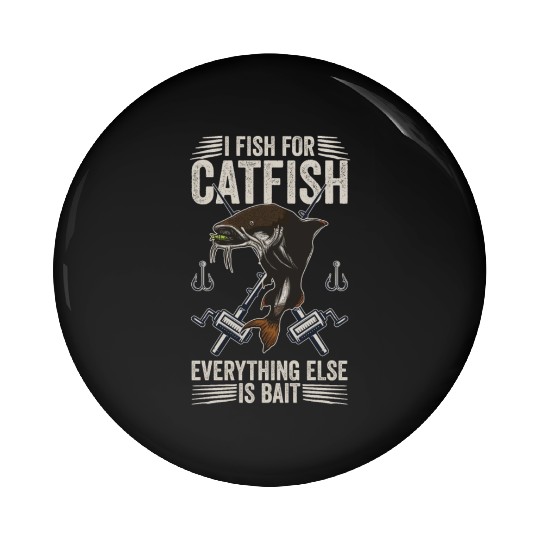 I Fish For Catfish - Catfish Hunter Pin Buttons