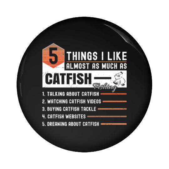 5 Things I Like Almost As Much As Catfish Fishing Pin Buttons
