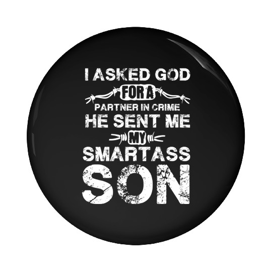 I Asked God For A Partner In Crime He Sent Me My S Pin Buttons