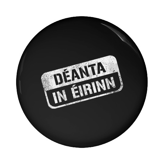 Deannt In Eirinn Made In Ireland Irish Republican Pin Buttons