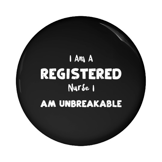 I Am A Registered Nurse I Am Unb... Pin Buttons