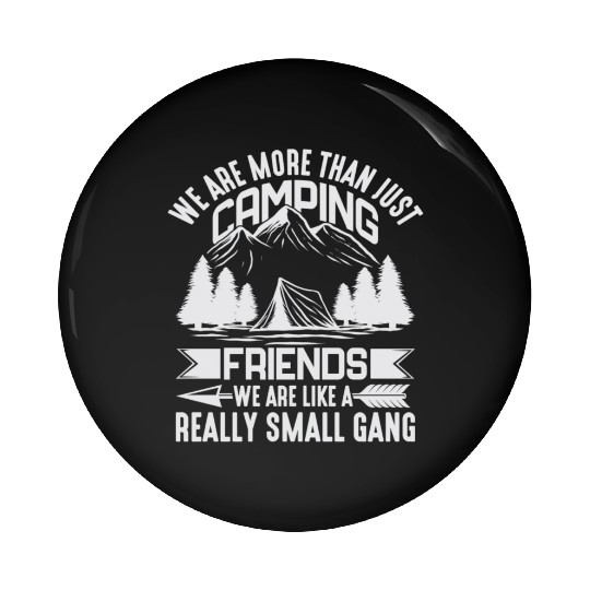 Funny Camping We're More Than Just Camping Friends Pin Buttons