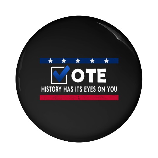 History Has Its Eyes On You Vote 2022 Voter Pin Buttons