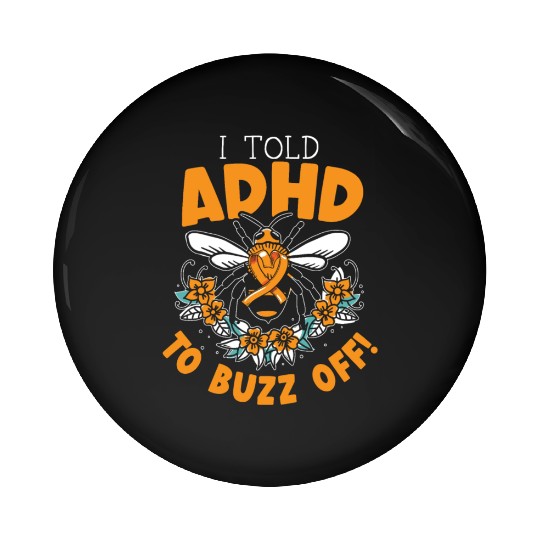 I Told ADHD To Buzz Off Embrace Neurodiversity Bee Pin Buttons