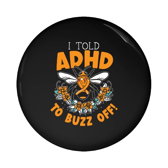I Told ADHD To Buzz Off Embrace Neurodiversity Bee Pin Buttons